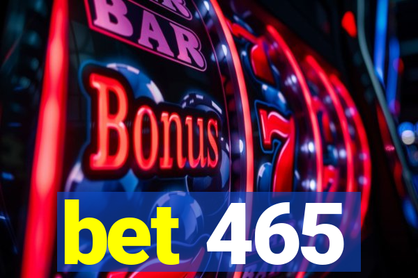 bet 465