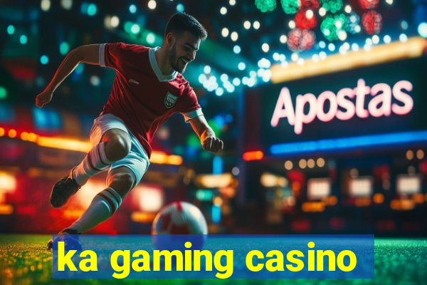 ka gaming casino