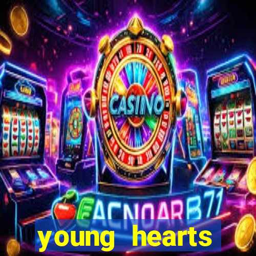 young hearts assistir online