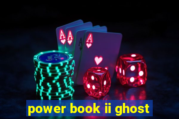 power book ii ghost