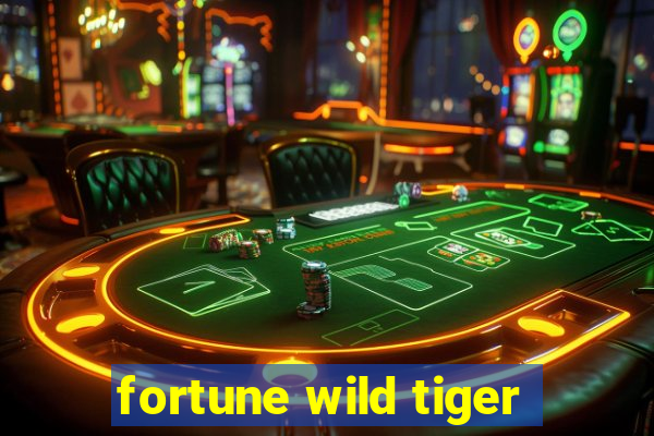 fortune wild tiger