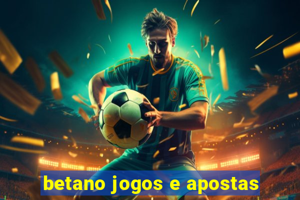 betano jogos e apostas