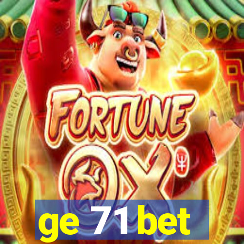 ge 71 bet