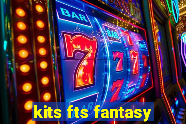 kits fts fantasy