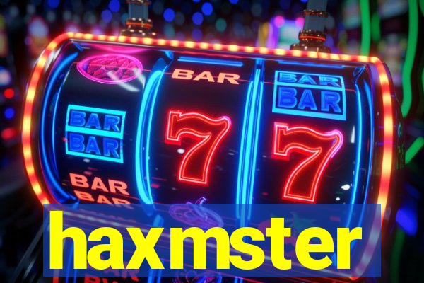 haxmster