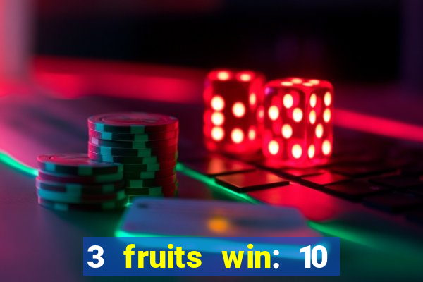 3 fruits win: 10 lines slot