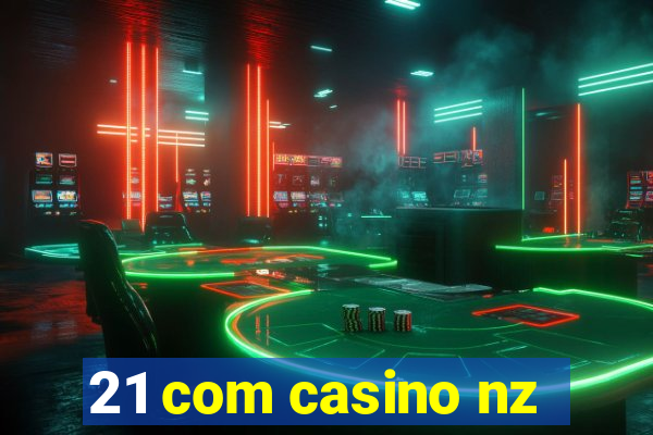 21 com casino nz