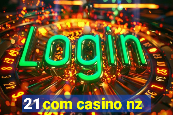 21 com casino nz