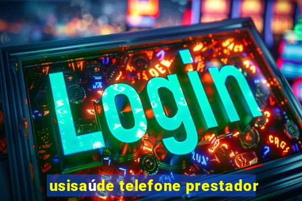 usisaúde telefone prestador