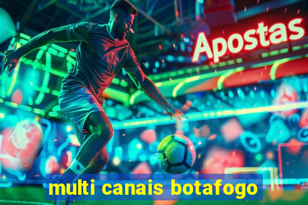 multi canais botafogo