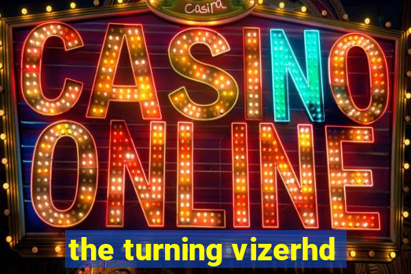 the turning vizerhd