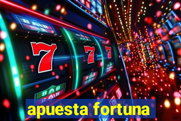 apuesta fortuna