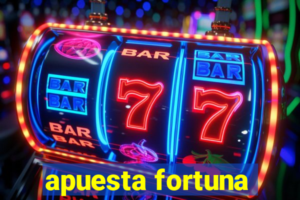 apuesta fortuna