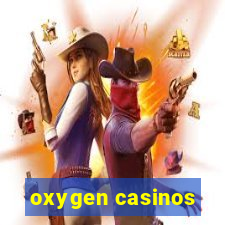 oxygen casinos