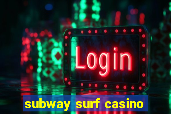 subway surf casino