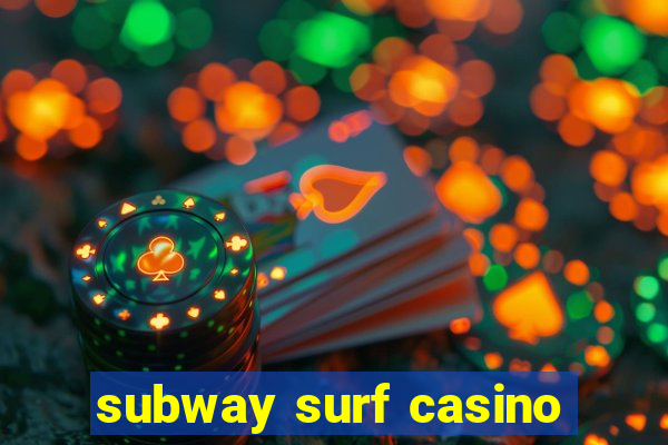 subway surf casino