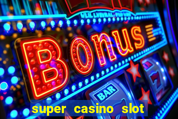 super casino slot paga mesmo