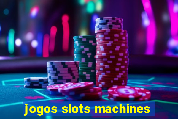 jogos slots machines