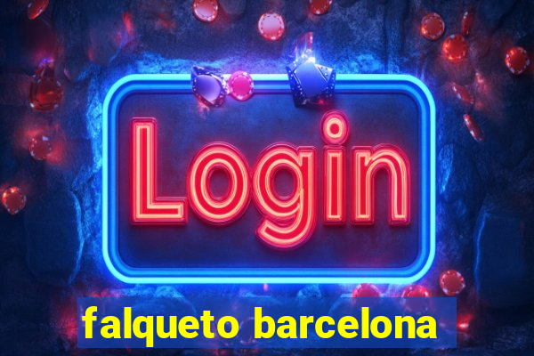 falqueto barcelona