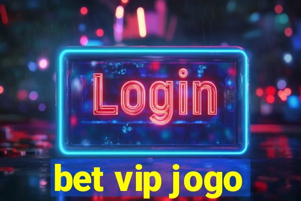 bet vip jogo