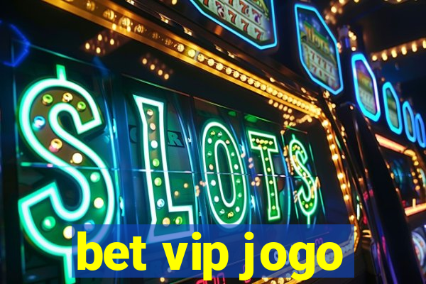 bet vip jogo