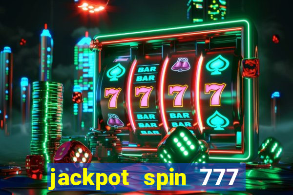 jackpot spin 777 paga mesmo