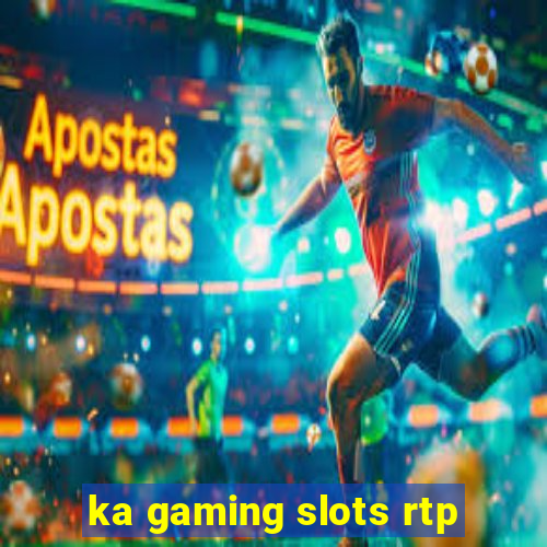 ka gaming slots rtp