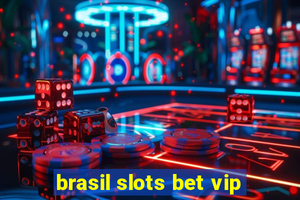 brasil slots bet vip