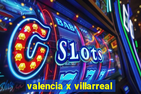 valencia x villarreal