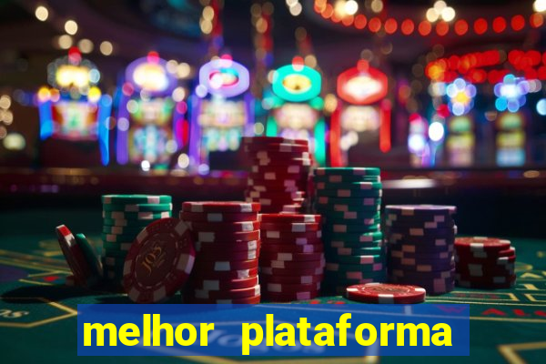 melhor plataforma de slots