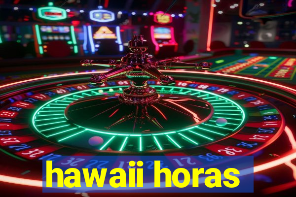 hawaii horas