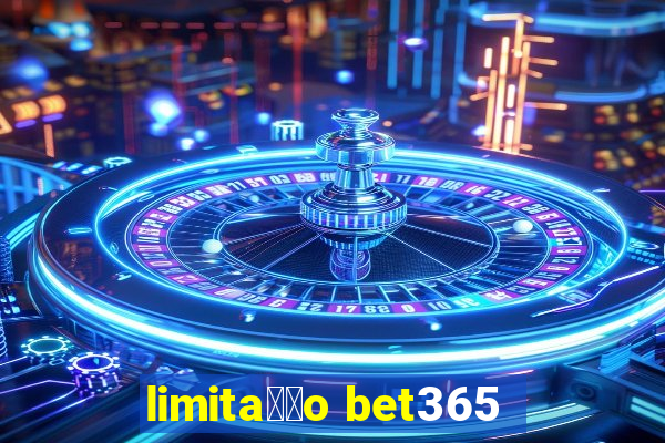 limita莽茫o bet365