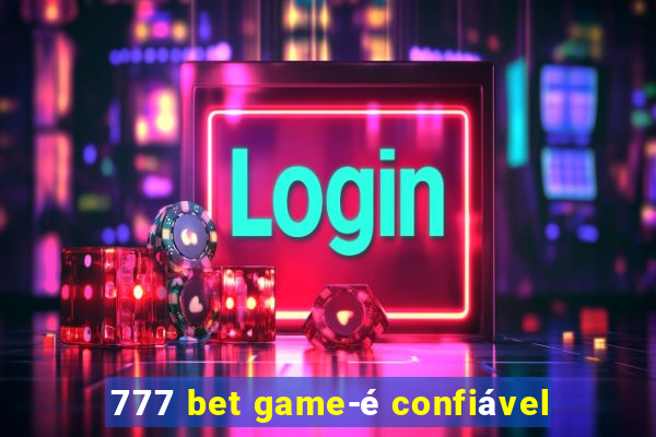 777 bet game-é confiável