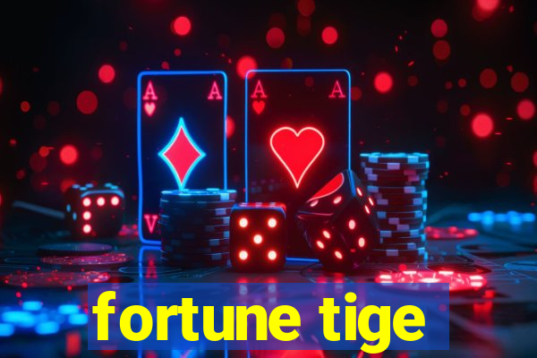 fortune tige