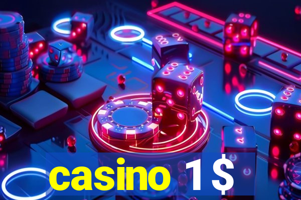 casino 1 $