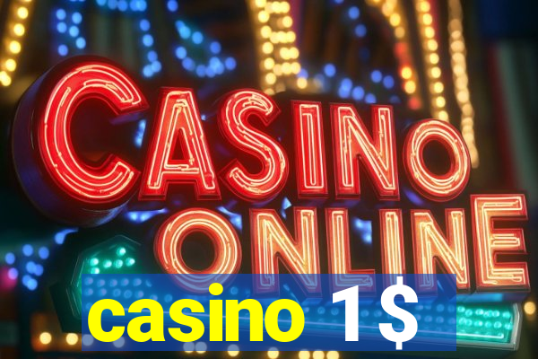 casino 1 $