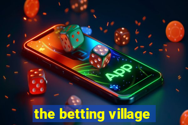 the betting village