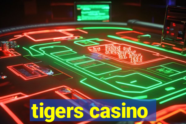 tigers casino