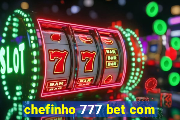 chefinho 777 bet com