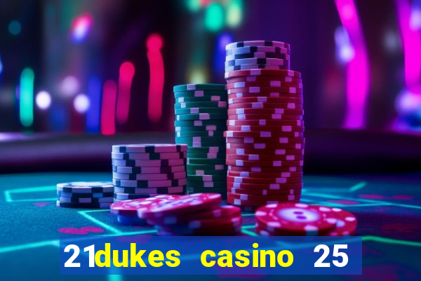 21dukes casino 25 free spins