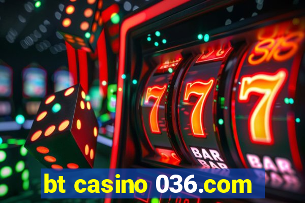 bt casino 036.com