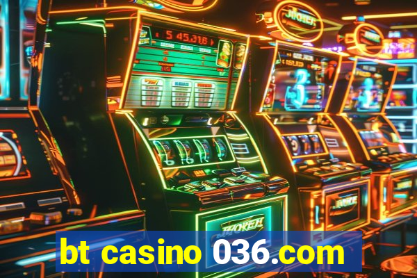 bt casino 036.com