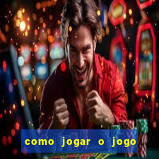 como jogar o jogo do tigre para ganhar dinheiro