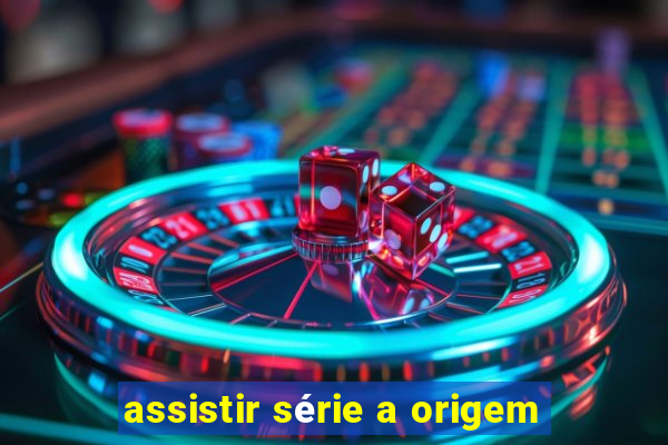 assistir série a origem