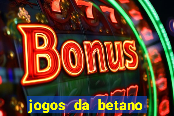 jogos da betano com rodadas gratis