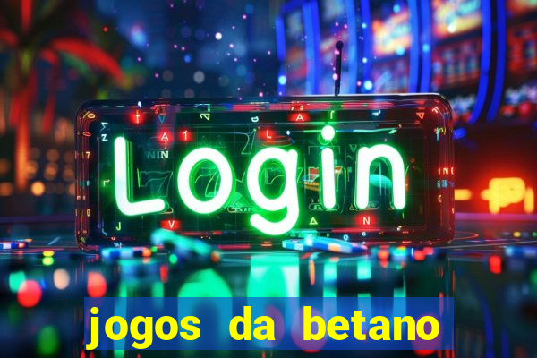 jogos da betano com rodadas gratis