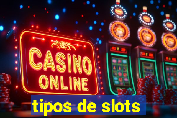 tipos de slots