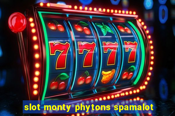 slot monty phytons spamalot