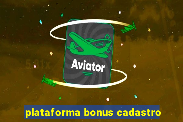 plataforma bonus cadastro