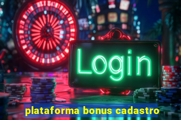 plataforma bonus cadastro